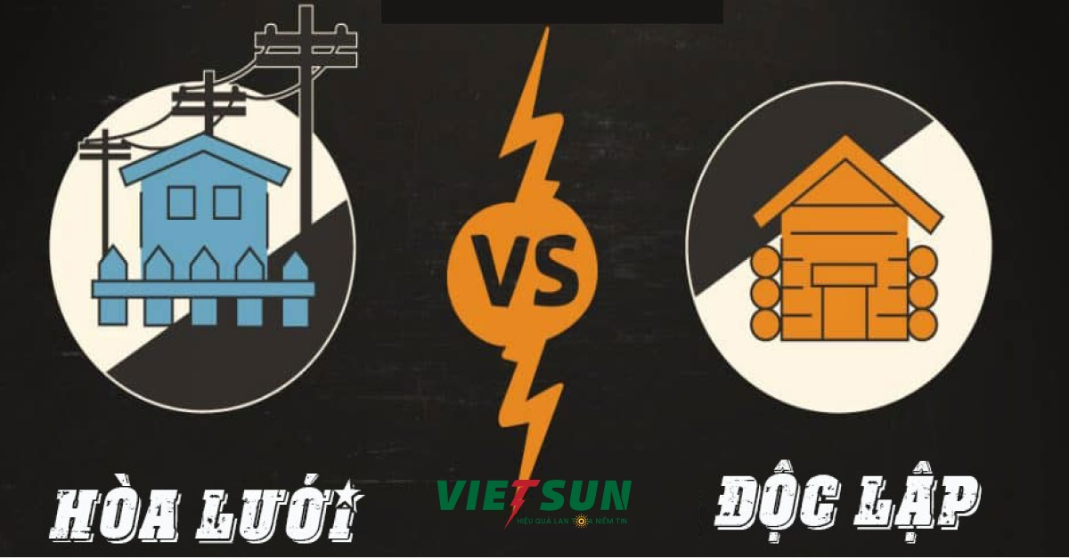 0-So Sánh Điện Mặt Trời Hòa Lưới và Độc Lập: Nên Chọn Hệ Nào?